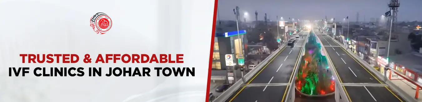 Affordable IVF Treatment Options in Johar Town, Lahore