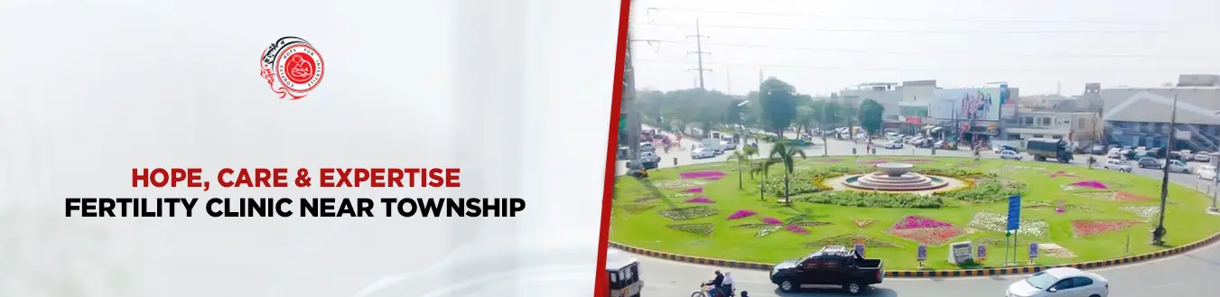 Complete Guide to Fertility Clinic Near Township Lahore